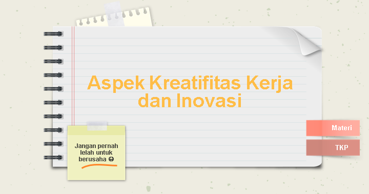 Aspek Kreatifitas Kerja Dan Inovasi